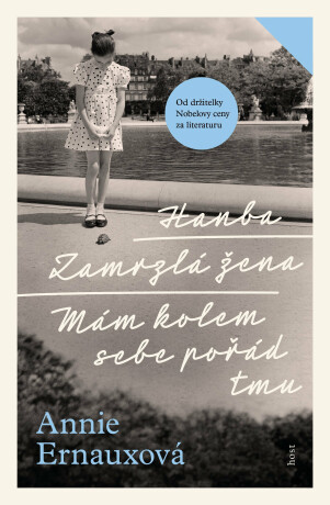 Hanba, Zamrzlá žena, Mám kolem sebe pořád tmu - Annie Ernauxová