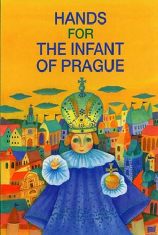 Hands for the infant of Prague - Ivana Pecháčková, Lucie Dvořáková