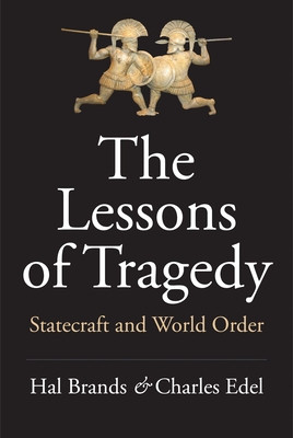 The Lessons of Tragedy: Statecraft and World Order -  (Brands Hal)(Paperback)