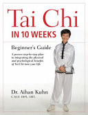 Tai Chi in 10 Weeks: A Beginners Guide -  (Kuhn Aihan)(Paperback)