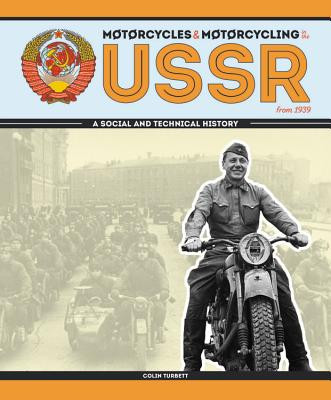 Motorcycles and Motorcycling in the USSR from 1939: A Social and Technical History -  (Turbett Colin)(Pevná vazba)