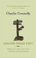 And Did Those Feet - Walking Through 2000 Years of British and Irish History (Connelly Charlie)(Paperback / softback)