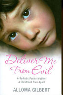 Deliver Me From Evil - A Sadistic Foster Mother, A Childhood Torn Apart (Gilbert Alloma)(Paperback / softback)