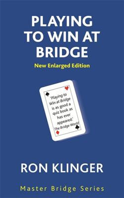 Playing to Win at Bridge: Practical Problems for the Improving Player -  (Klinger Ron)(Paperback)