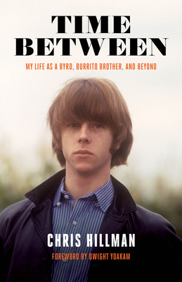Time Between: My Life as a Byrd, Burrito Brother, and Beyond -  (Hillman Chris)(Paperback)