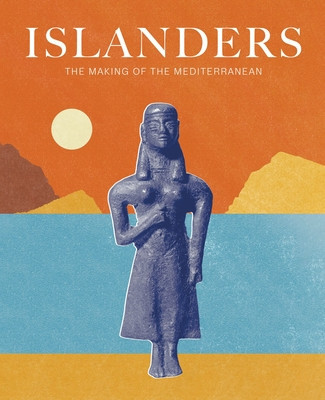 Islanders: The Making of the Mediterranean -  (Christophilopolou Anastasia)(Paperback)