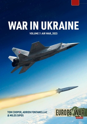 War in Ukraine Volume 7: Air War, January-December 2023 -  (Cooper Tom)(Paperback)