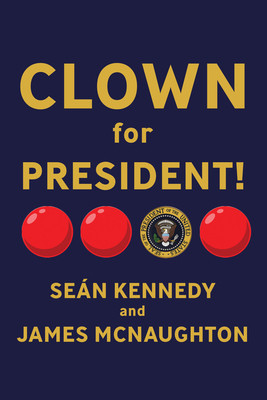 Send in the Clowns!: Popular Politics After Neoliberalism -  (Kennedy Sen)(Paperback)