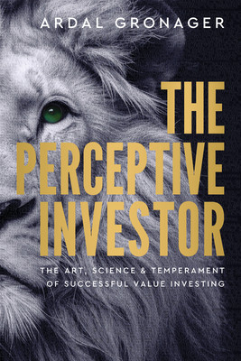 The Perceptive Investor: The Art, Science & Temperament of Successful Value Investing -  (Loh-Gronager Ardal)(Pevná vazba)