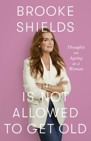 Brooke Shields is Not Allowed to Get Old - Shields Brooke