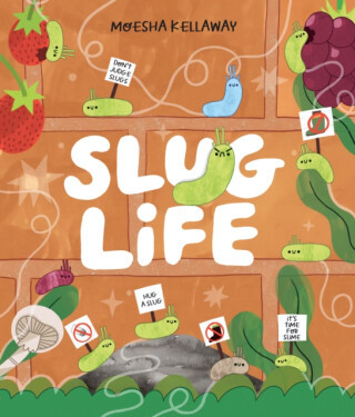 Slug Life - Moesha Kellaway