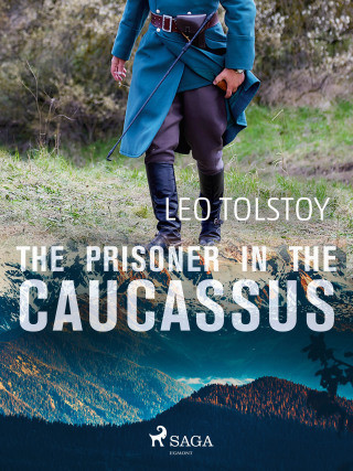 The Prisoner in the Caucassus - Leo Tolstoy - e-kniha
