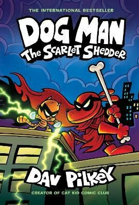 Dog Man: The Scarlet Shedder - Dav Pilkey