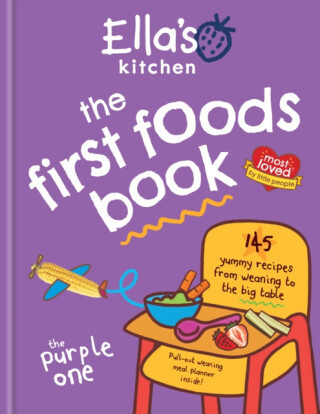 Ella's Kitchen: The First Foods Book - Ella's Kitchen