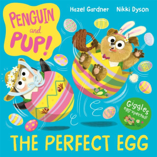 Penguin and Pup: The Perfect Egg - Hazel Gardner