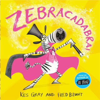 Zebracadabra! - Kes Gray