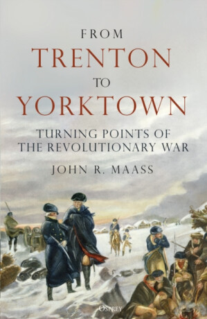 From Trenton to Yorktown - John R. Maass