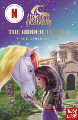 Unicorn Academy: The Hidden Temple and other stories - Nosy Crow Ltd