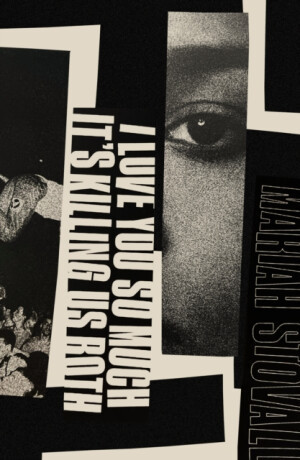 I Love You So Much It's Killing Us Both - Mariah Stovall