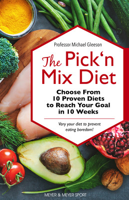 The Pick n Mix Diet: Choose from 10 Proven Diets to Reach Your Goal in 10 Weeks -- A Healthy Lifestyle Guidebook -  (Gleeson Michael)(Paperback)