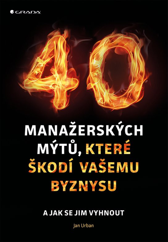 40 manažerských mýtů, které škodí vašemu byznysu