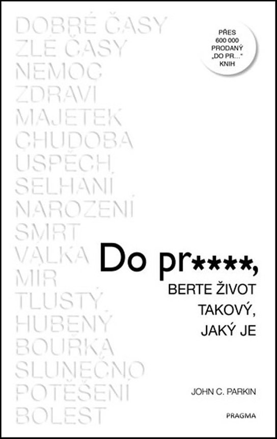 Do pr…, berte život takový, jaký je