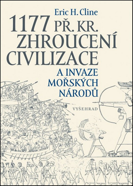 1177 př. Kr. Zhroucení civilizace a invaze mořských národů