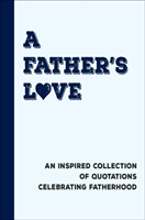 A Fathers Love: An Inspired Collection of Quotations Celebrating Fatherhood -  (Corley Jackie)(Pevná vazba)