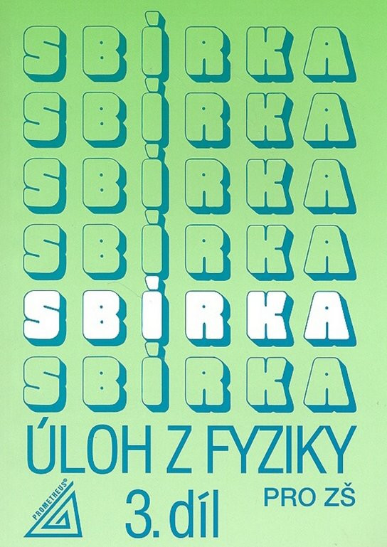 Sbírka úloh z Fyziky 3.díl pro ZŠ