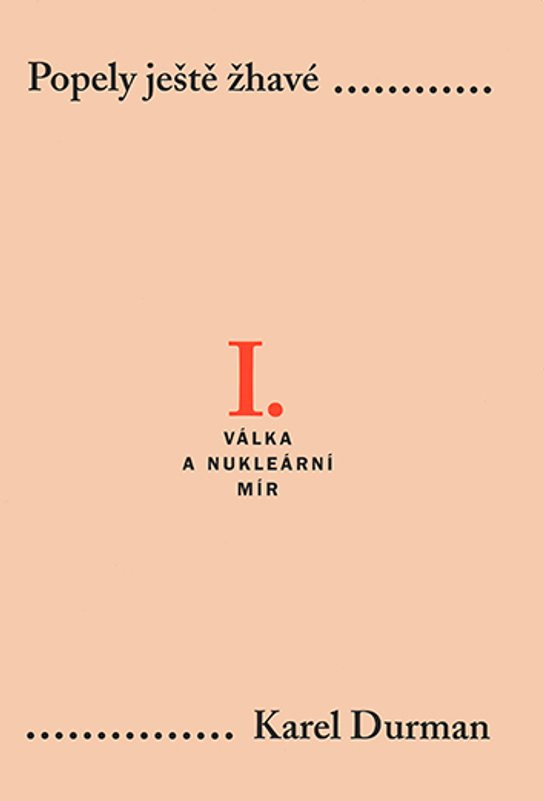 Popely ještě žhavé. I. - Válka a nukleární mír