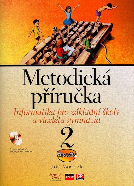 Informatika pro základní školy a víceletá gymnázia 2 Metodická příručka + CD-ROM
