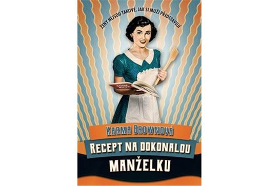 Recept na dokonalou manželku