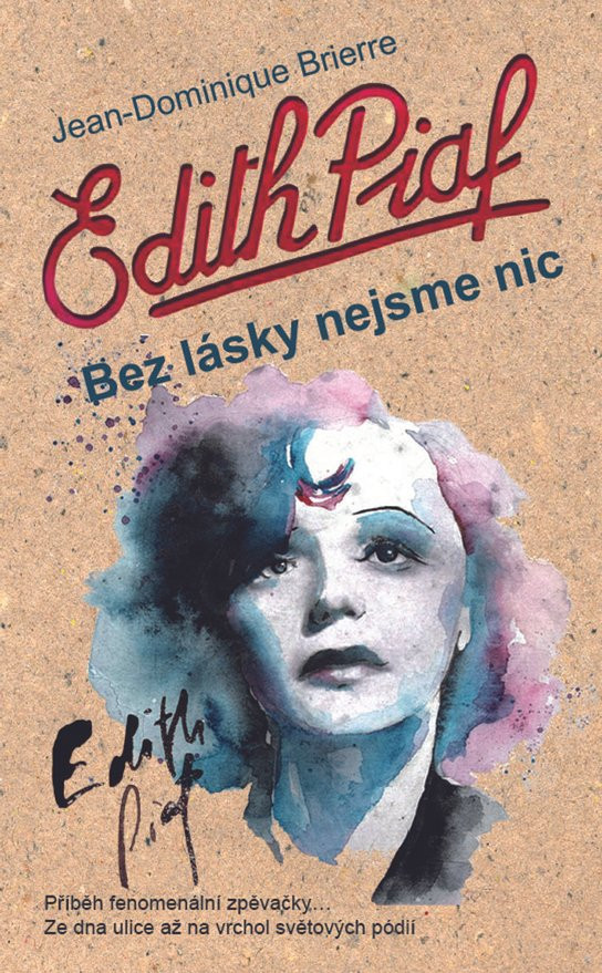 Edith Piaf: Bez lásky nejsme nic