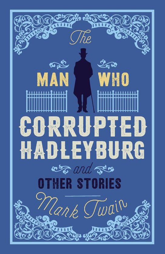 The Man That Corrupted Hadleyburg and Other Stories