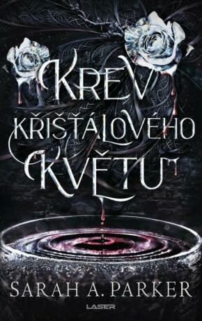 Krev křišťálového květu - Sarah A. Parker - e-kniha