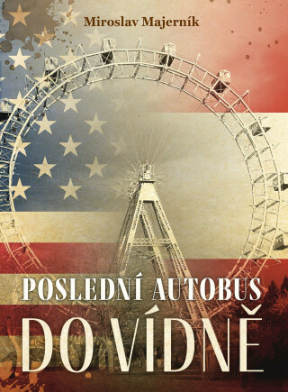 Poslední autobus do Vídně - Miroslav Majerník