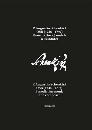 P. Augustin Schenkirž OSB (1736-1797): Benediktinský mnich a skladatel - Jiří Mikulášek