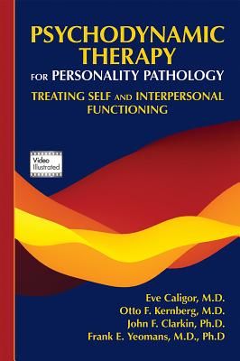 Psychodynamic Therapy for Personality Pathology: Treating Self and Interpersonal Functioning (Caligor Eve)(Paperback)