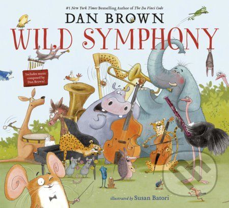 Wild Symphony - Dan Brown, Susan Batori (ilustrátor)