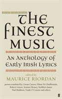 The Finest Music: An Anthology of Early Irish Lyrics -  (Riordan Maurice)(Paperback)