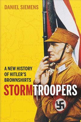 Stormtroopers: A New History of Hitlers Brownshirts -  (Siemens Daniel)(Paperback)