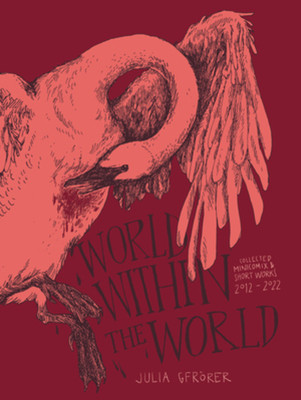 World Within the World: Collected Minicomix & Short Works 2010-2022 -  (Gfrrer Julia)(Pevná vazba)