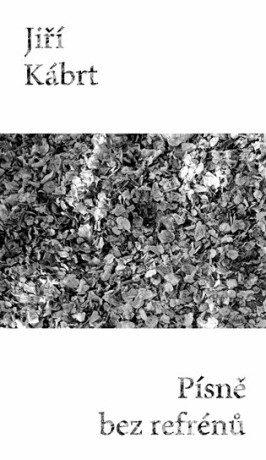 Písně bez refrénů - Josef Kábrt