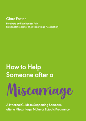 How to Help Someone After a Miscarriage: A Practical Handbook -  (Foster Clare)(Paperback)