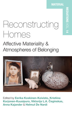 Reconstructing Homes: Affective Materiality and Atmospheres of Belonging -  (Koskinen-Koivisto Eerika)(Pevná vazba)