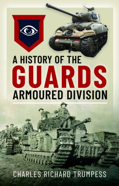 A History of the Guards Armoured Formations 1941-1945 -  (Trumpess Charles Richard)(Pevná vazba)