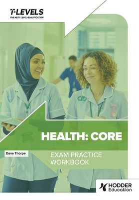 Health T Level Exam Practice Workbook -  (Thorpe Dave)(Paperback / softback)