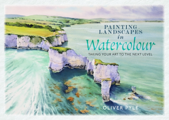 Painting Landscapes in Watercolour: Taking Your Art to the Next Level - (Pyle Oliver)(Pevná vazba)