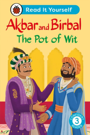 Akbar and Birbal The Pot of Wit:  Read It Yourself - Level 3 Confident Reader - Ladybird