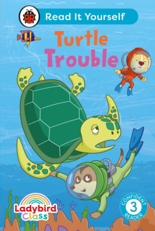 Ladybird Class -  Turtle Trouble:  Read It Yourself - Level 3 Confident Reader - Ladybird